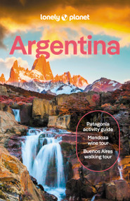 Lonely Planet Argentina (Detailed Itineraries | Travel Like a Local | Insider Tips | Covers Buenos Aires, Iguazú, Mendoza, Patagonia, and more) by Isabel Albiston, Ray Bartlett, Christine Gilbert, Victoria Gill, Diego Jemio, Sorrel Moseley-Williams, Federico Perelmuter, Rachel Tolosa Paz, Madelaine Triebe, 9781838696689