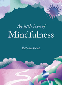 The Little Book of Mindfulness by Dr. Patrizia Collard, 9781856755405