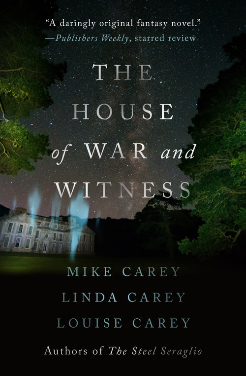 The House of War and Witness by Mike Carey, Linda Carey, Louise Carey, 9781504065511