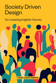 Society Driven Design (Co-Creating Brighter Futures) by Judah Armani, 9789063696900