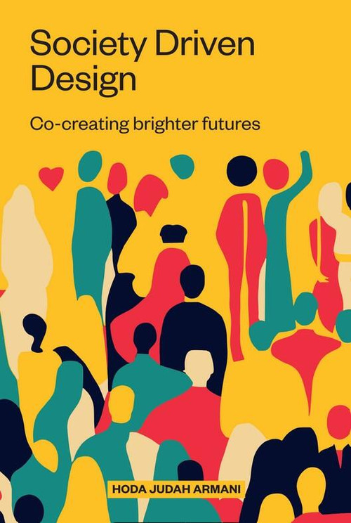 Society Driven Design (Co-Creating Brighter Futures) by Judah Armani, 9789063696900