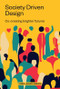 Society Driven Design (Co-Creating Brighter Futures) by Judah Armani, 9789063696900