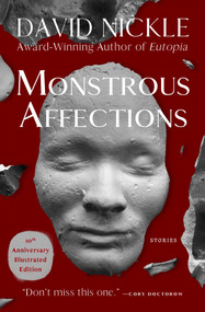 Monstrous Affections (Stories) by David Nickle, 9781504066501