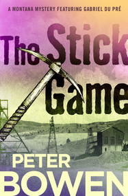 The Stick Game by Peter Bowen, 9781504068345
