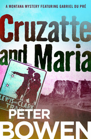 Cruzatte and Maria by Peter Bowen, 9781504068352