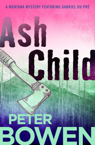 Ash Child by Peter Bowen, 9781504068369