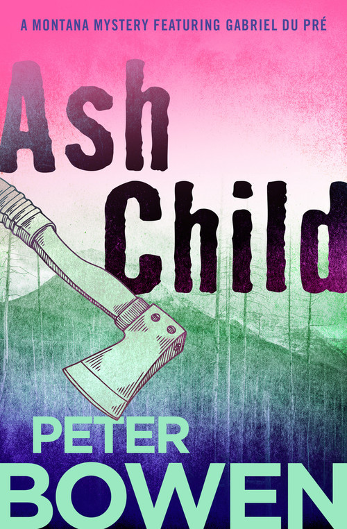 Ash Child by Peter Bowen, 9781504068369