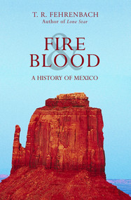 Fire & Blood (A History of Mexico) by T. R. Fehrenbach, 9781504068574