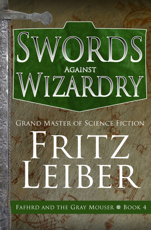 Swords Against Wizardry by Fritz Leiber, 9781504068925