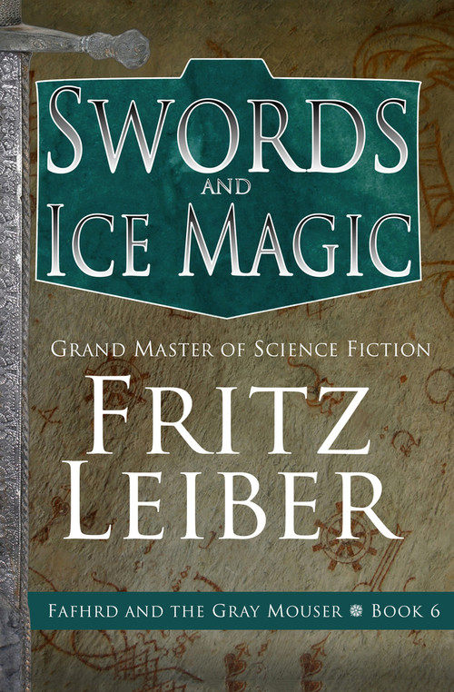Swords and Ice Magic by Fritz Leiber, 9781504068932
