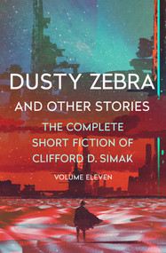 Dusty Zebra (And Other Stories) by Clifford D. Simak, David W. Wixon, 9781504069052