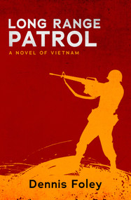Long Range Patrol (A Novel of Vietnam) by Dennis Foley, 9781504073158