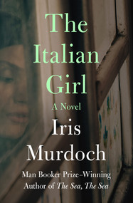 The Italian Girl (A Novel) by Iris Murdoch, 9781504049221