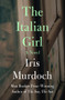 The Italian Girl (A Novel) by Iris Murdoch, 9781504049221