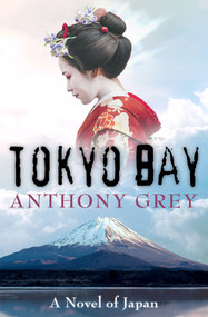 Tokyo Bay (A Novel of Japan) by Anthony Grey, 9781504049238