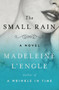 The Small Rain (A Novel) by Madeleine L'Engle, 9781504049429