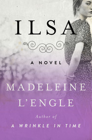 Ilsa (A Novel) by Madeleine L'Engle, 9781504049443
