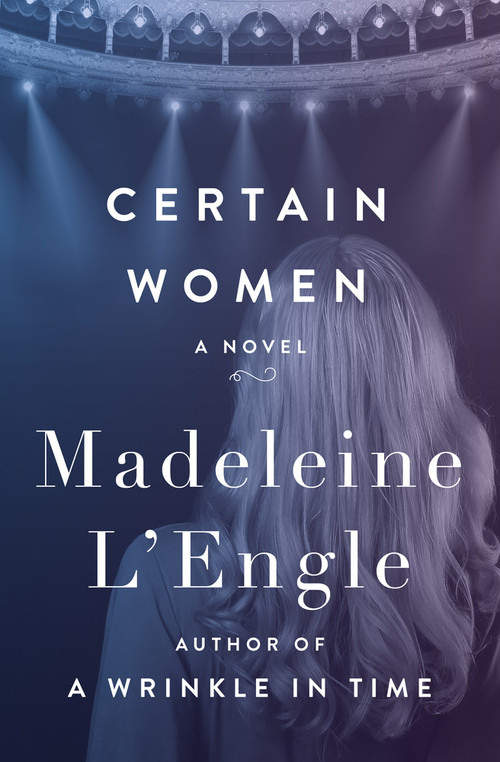 Certain Women (A Novel) by Madeleine L'Engle, 9781504049467