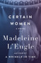 Certain Women (A Novel) by Madeleine L'Engle, 9781504049467
