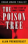 The Poison Tree (A True Story of Family Terror) by Alan Prendergast, 9781504049511