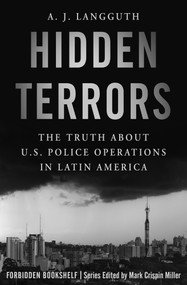 Hidden Terrors (The Truth About U.S. Police Operations in Latin America) by Mark Crispin Miller, A. J. Langguth, 9781504050067