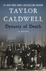 Dynasty of Death (A Novel) by Taylor Caldwell, 9781504050999