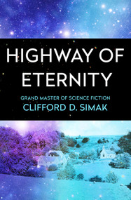 Highway of Eternity by Clifford D. Simak, 9781504051101