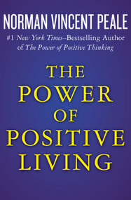 The Power of Positive Living - 9781504051941 by Norman Vincent Peale, 9781504051941