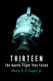 Thirteen (The Apollo Flight That Failed) by Henry S. F. Cooper, 9781504051958