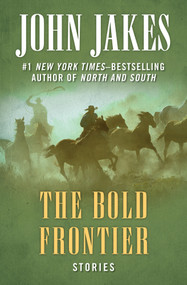 The Bold Frontier (Stories) by John Jakes, 9781504052009
