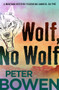 Wolf, No Wolf by Peter Bowen, 9781504052344