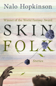 Skin Folk (Stories) by Nalo Hopkinson, 9781504052764