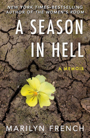 A Season in Hell (A Memoir) by Marilyn French, 9781504052795