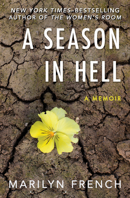A Season in Hell (A Memoir) by Marilyn French, 9781504052795