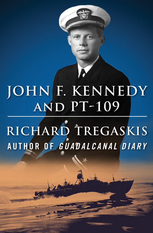 John F. Kennedy and PT-109 by Richard Tregaskis, 9781504052887