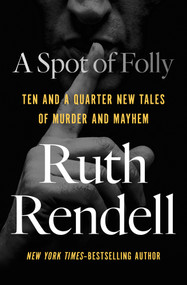 A Spot of Folly (Ten and a Quarter New Tales of Murder and Mayhem) by Ruth Rendell, 9781504054829