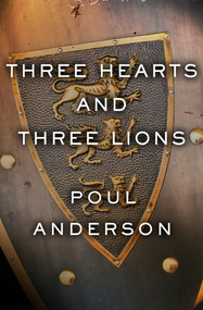 Three Hearts and Three Lions by Poul Anderson, 9781504054966