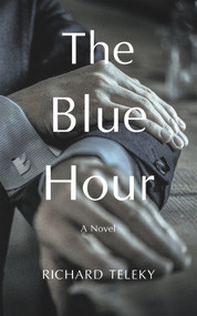 The Blue Hour (A Novel) - 9781550966664 by Richard Teleky, 9781550966664
