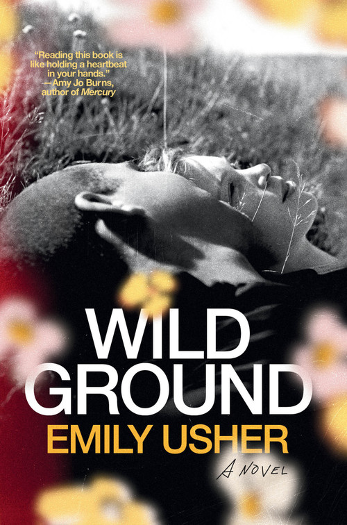 Wild Ground (A Novel) by Emily Usher, 9780593731291