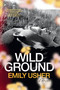 Wild Ground (A Novel) by Emily Usher, 9780593731291