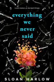 Everything We Never Said by Sloan Harlow, 9780593855720