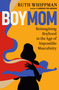 BoyMom (Reimagining Boyhood in the Age of Impossible Masculinity) by Ruth Whippman, 9780593577639