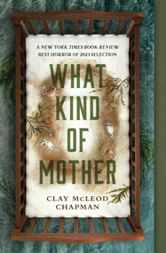 What Kind of Mother (A Novel) - 9781683694335 by Clay McLeod Chapman