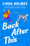 Back After This (A Novel) by Linda Holmes, 9780593599259