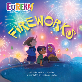 Fireworks (Eureka! The Biography of an Idea) by Lori Haskins Houran, Corinne Caro, 9781662651397