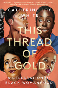 This Thread of Gold (A Celebration of Black Womanhood) by Catherine Joy White, 9780593475164