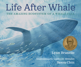 Life After Whale (The Amazing Ecosystem of a Whale Fall) by Lynn Brunelle, Jason Chin, 9780823452286