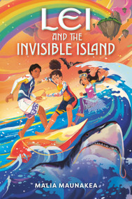 Lei and the Invisible Island by Malia Maunakea, 9780593522059