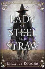 Lady of Steel and Straw by Erica Ivy Rodgers, 9781682636657