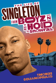 The Life of Singleton (From Boyz N The Hood to Snowfall) by Thomas Golianopoulos, 9781368095945